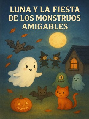 cover image of Luna y la Fiesta de los Monstruos Amigables